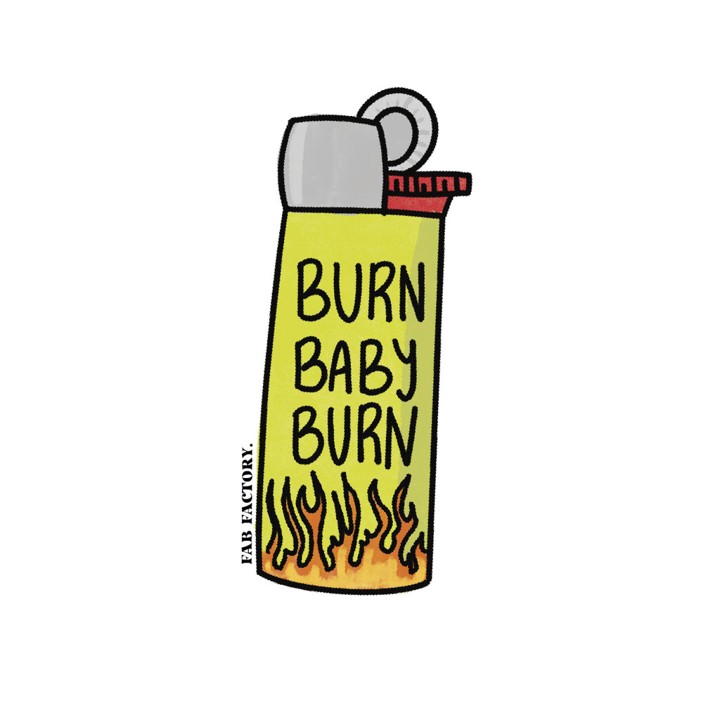 Burn baby burn
