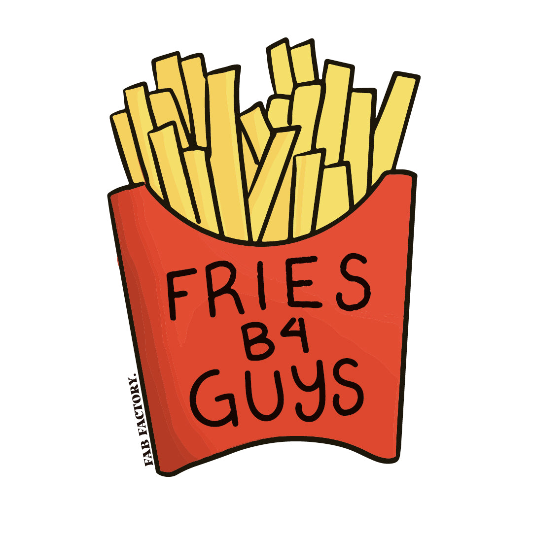 Fries B4 Guys